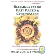 Blessings for the Fast Paced and Cyberspaced: Parables, Reflections, and Prayers