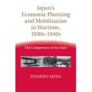 Japan's Economic Planning and Mobilization in Wartime, 1930s-1940s