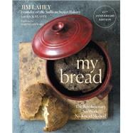 My Bread The Revolutionary No-Work, No-Knead Method