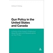 Gun Policy in the United States and Canada The Impact of Mass Murders and Assassinations on Gun Control