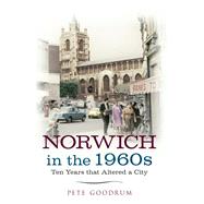 Norwich in the 1960s Ten Years That Altered a City