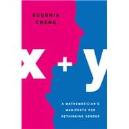 x + y A Mathematician's Manifesto for Rethinking Gender