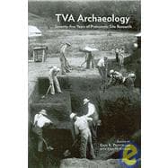 TVA Archaeology: Seventy-Five Years of Prehistoric Site Research