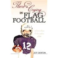 There's No Crying in Flag Football : Real Stories of Men and Their Emotions of Faith