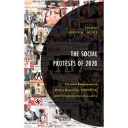 The Social Protests of 2020 Visceral Responses to Police Brutality, COVID-19, and Circumscribed Sexuality