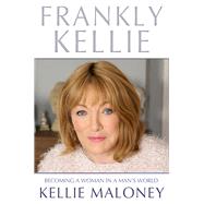 Frankly Kellie Becoming a Woman in a Man's World