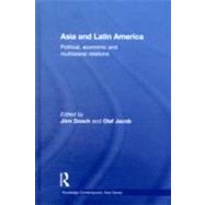 Asia and Latin America: Political, Economic and Multilateral Relations
