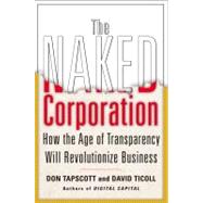 The Naked Corporation; How the Age of Transparency Will Revolutionize Business