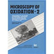 Microscopy of Oxidation: Proceedings of the Second International Conference Held at Selwyn College, University of Cambridge, 29-31 March 1993
