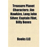 Treasure Planet Characters : Jim Hawkins, Long John Silver, Captain Flint, Billy Bones