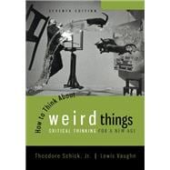 Looseleaf for How to Think About Weird Things: Critical Thinking for a New Age