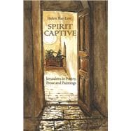 Spirit Captive Jerusalem in Poetry, Prose and Paintings