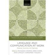 Language and Communication at Work Discourse, Narrativity, and Organizing
