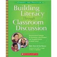 Building Literacy Through Classroom Discussion Research-Based Strategies for Developing Critical Readers and Thoughtful Writers in Middle School