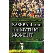 Baseball And the Mythic Moment