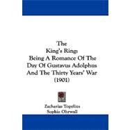 King's Ring : Being A Romance of the Day of Gustavus Adolphus and the Thirty Years' War (1901)
