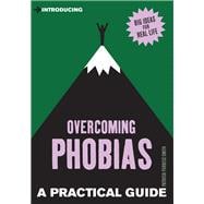 Introducing Overcoming Phobias A Practical Guide