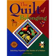 The Quilt of Belonging Stitching Together the Stories of a Nation