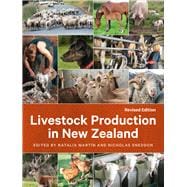 Livestock Production in New Zealand Revised Edition The complete guide to dairy cattle, beef cattle, sheep, deer, goats, pigs and poultry