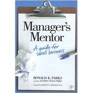 Manager's Mentor : A Guide for Small Business