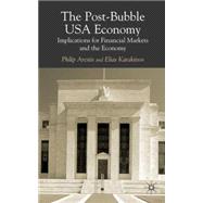 The Post-Bubble US Economy Implications for Financial Markets and the Economy