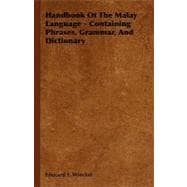 Handbook of the Malay Language - Containing Phrases, Grammar, and Dictionary