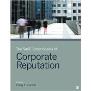 The SAGE Encyclopedia of Corporate Reputation