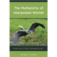 The Multiplicity of Interpreted Worlds Inner and Outer Perspectives