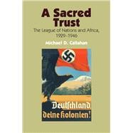 Sacred Trust The League of Nations and Africa, 1929-1946