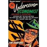 The Undercover Economist, Revised and Updated Edition Exposing Why the Rich Are Rich, the Poor Are Poor - and Why You Can Never Buy a Decent Used Car!