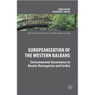 Europeanization of the Western Balkans Environmental Governance in Bosnia-Herzegovina and Serbia