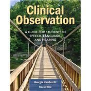 Clinical Observation: A Guide for Students in Speech, Language, and Hearing