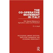 The Co-operative Movement in Italy: With Special Reference to Agriculture, Labour and Production