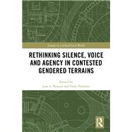 Rethinking Silence, Gender and Agency in Contested Terrains