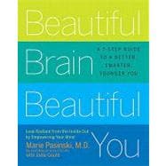Beautiful Brain, Beautiful You : Look Radiant from the Inside Out by Empowering Your Mind
