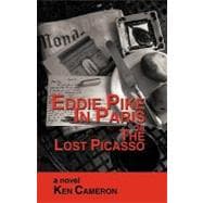 Eddie Pike in Paris or the Lost Picasso : A novel by KEN CAMERON