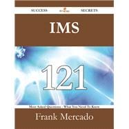 Ims: 121 Most Asked Questions on Ims - What You Need to Know