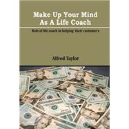 Make Up Your Mind As a Life Coach