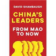 China's Leaders From Mao to Now