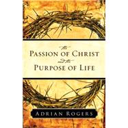 The Passion of Christ and the Purpose of Life