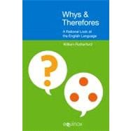 Whys and Therefores : A Rational Look at the English Language