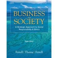 Business and Society, 8e A Strategic Approach to Social Responsibility & Ethics
