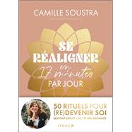 Se réaligner en 17 minutes par jour : 50 rituels pour (re)devenir soi