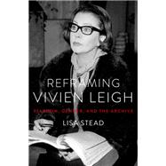 Reframing Vivien Leigh Stardom, Gender, and the Archive
