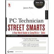 PC Technician Street Smarts, Updated for the 2009 Exam A Real World Guide to CompTIA A+ Skills