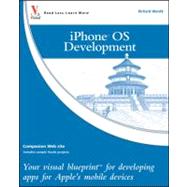 iPhone OS Development : Your Visual Blueprint for Developing Apps for Apple's Mobile Devices