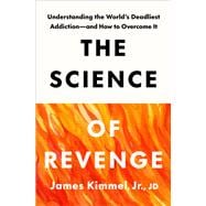 The Science of Revenge Understanding the World's Deadliest Addiction--and How to Overcome It book cover, ISBN 9780593796511