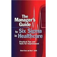 The Manager's Guide To Six Sigma In Healthcare