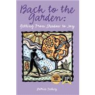 Back to the Garden : Getting from Shadow to Joy