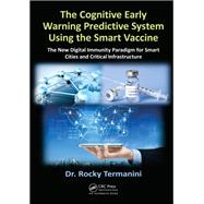 The Cognitive Early Warning Predictive System Using the Smart Vaccine: The New Digital Immunity Paradigm for Smart Cities and Critical Infrastructure